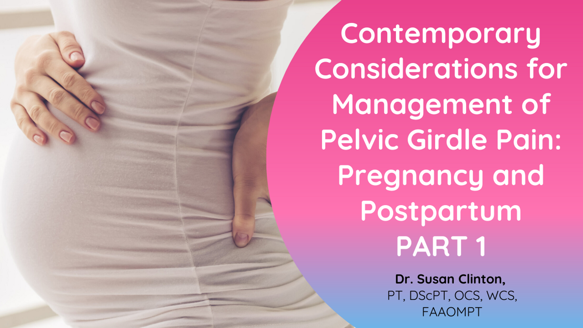Contemporary Considerations for PGP: Pregnancy & Postpartum